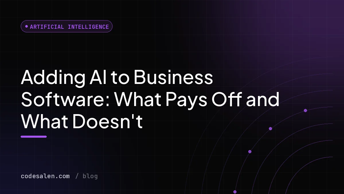 Adding AI to Business Software: What Pays Off and What Doesn't