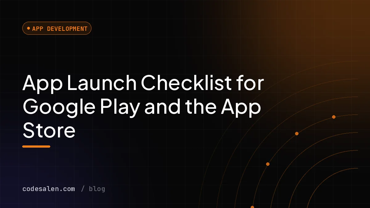 App Launch Checklist for Google Play and the App Store