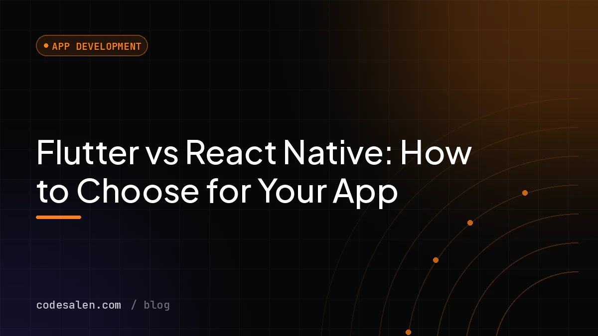 Flutter vs React Native: How to Choose for Your App
