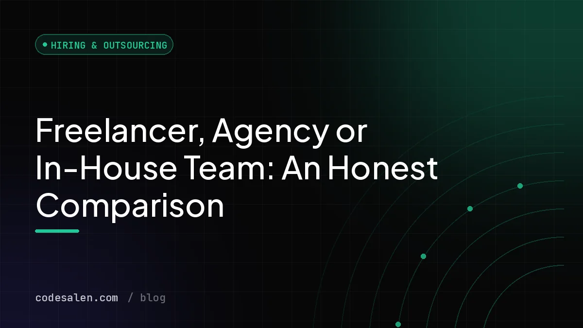 Freelancer, Agency or In-House Team: An Honest Comparison