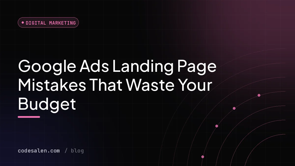 Google Ads Landing Page Mistakes That Waste Your Budget