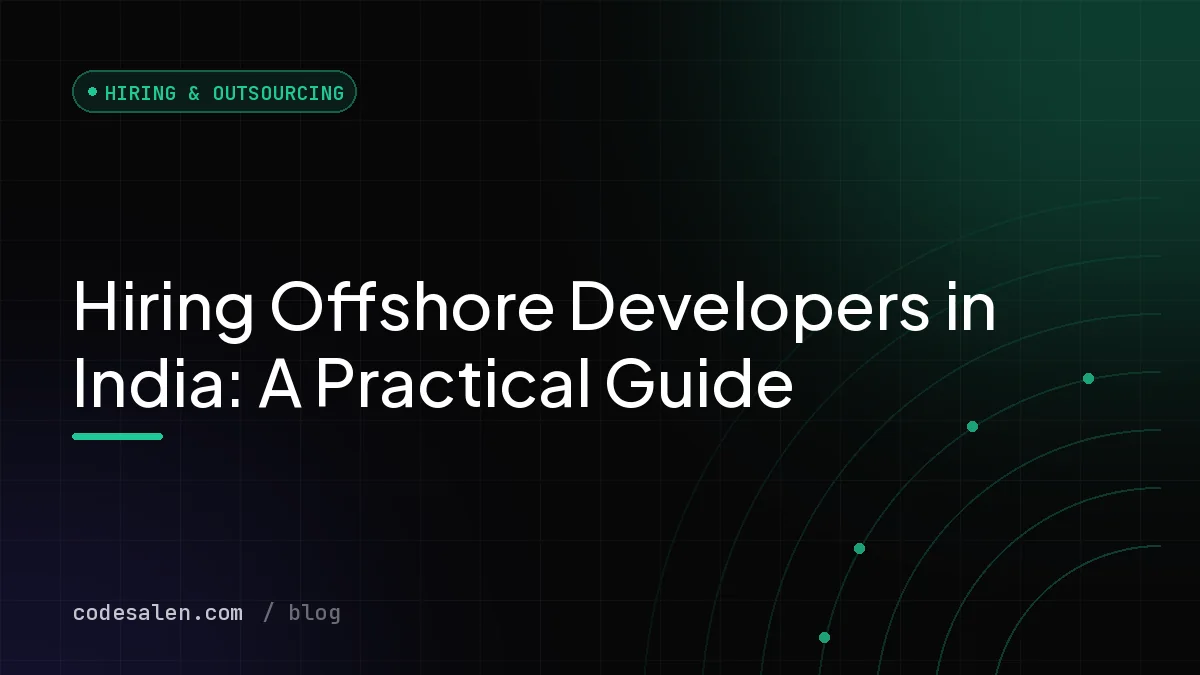 Hiring Offshore Developers in India: A Practical Guide