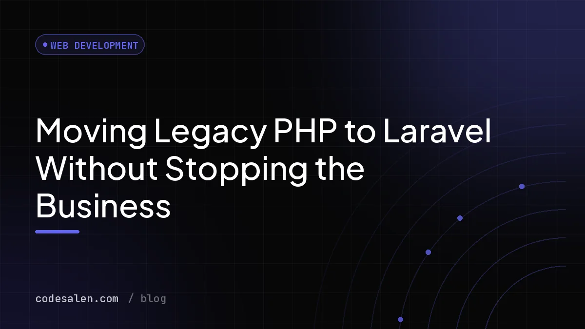 Moving Legacy PHP to Laravel Without Stopping the Business