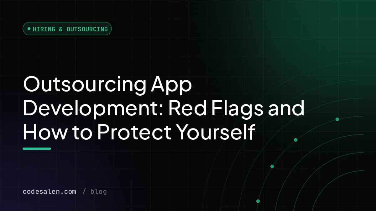Outsourcing App Development: Red Flags and How to Protect Yourself