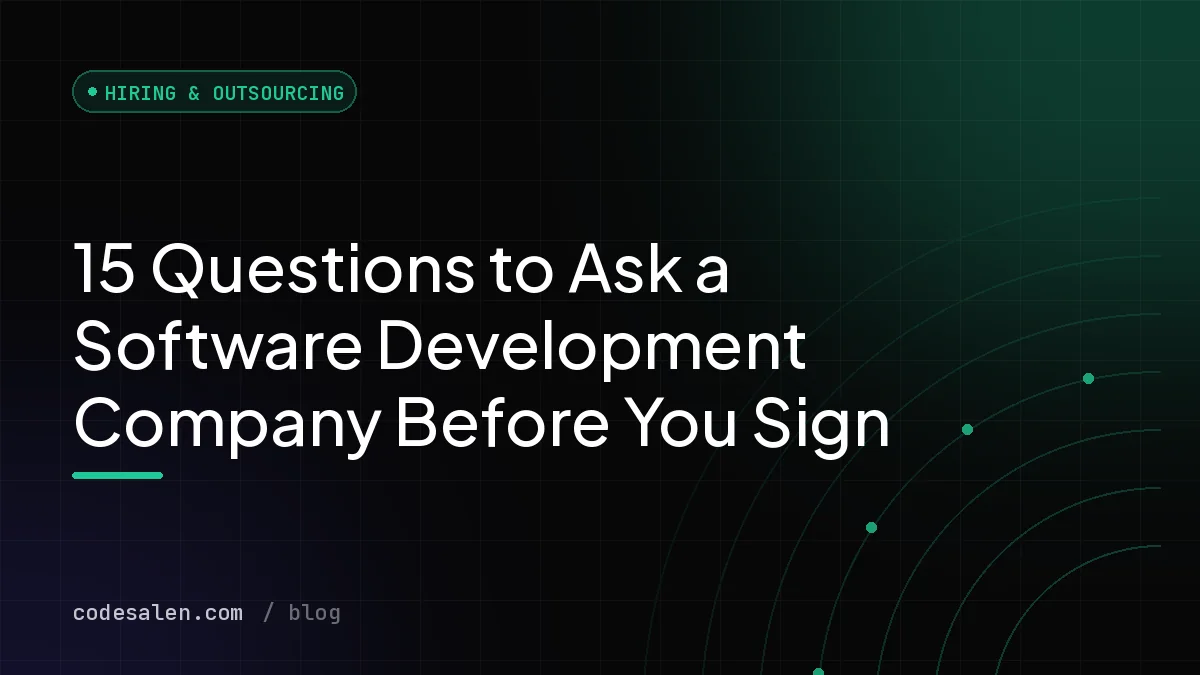 15 Questions to Ask a Software Development Company Before You Sign