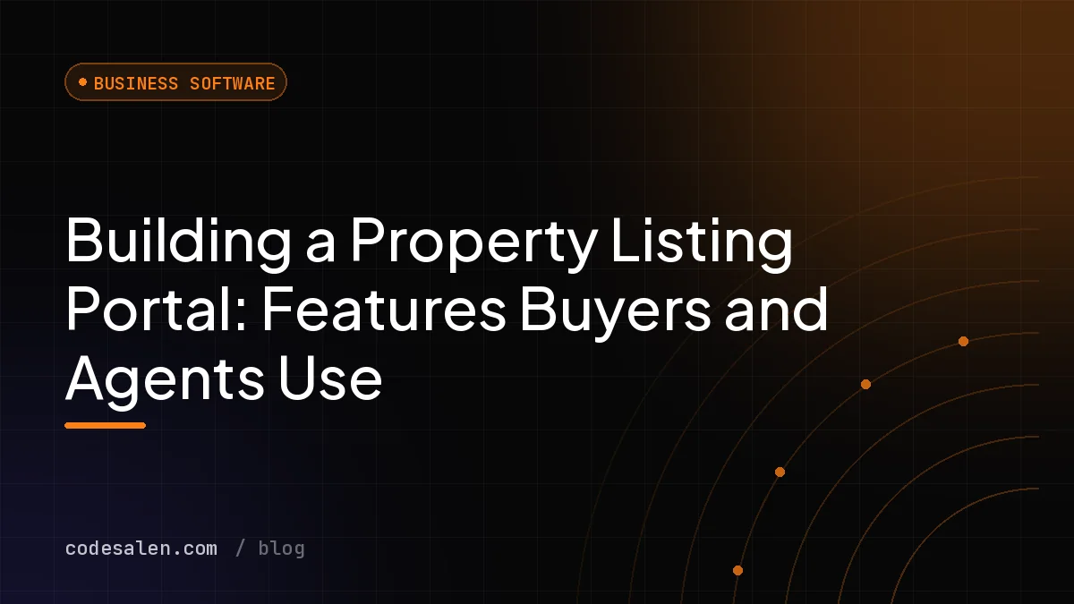 Building a Property Listing Portal: Features Buyers and Agents Use