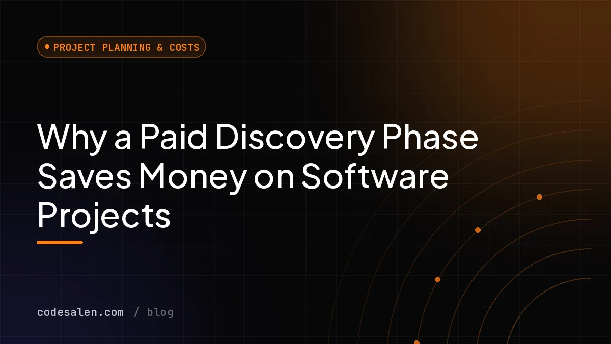 Why a Paid Discovery Phase Saves Money on Software Projects