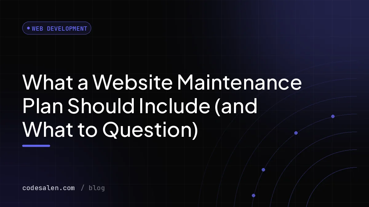 What a Website Maintenance Plan Should Include (and What to Question)