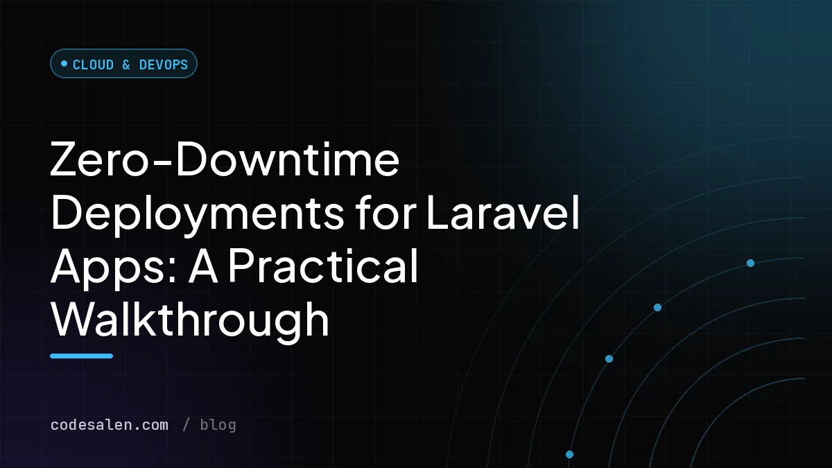 Zero-Downtime Deployments for Laravel Apps: A Practical Walkthrough